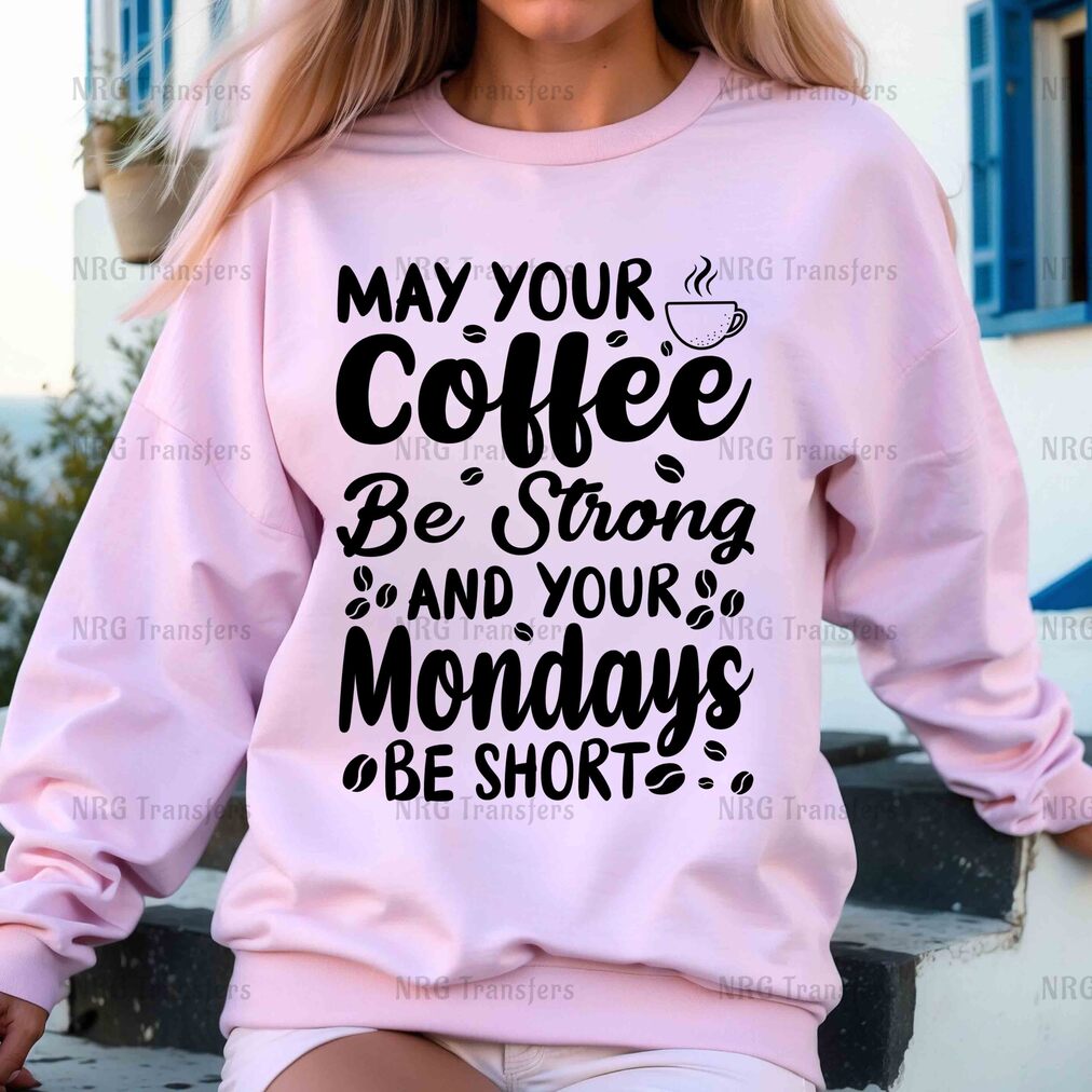 a woman wearing a pink sweatshirt that says, my coffee be strong and your monday