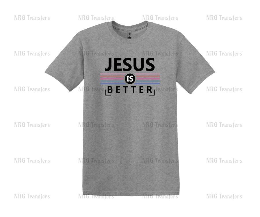 a grey t - shirt with the words jesus is better on it