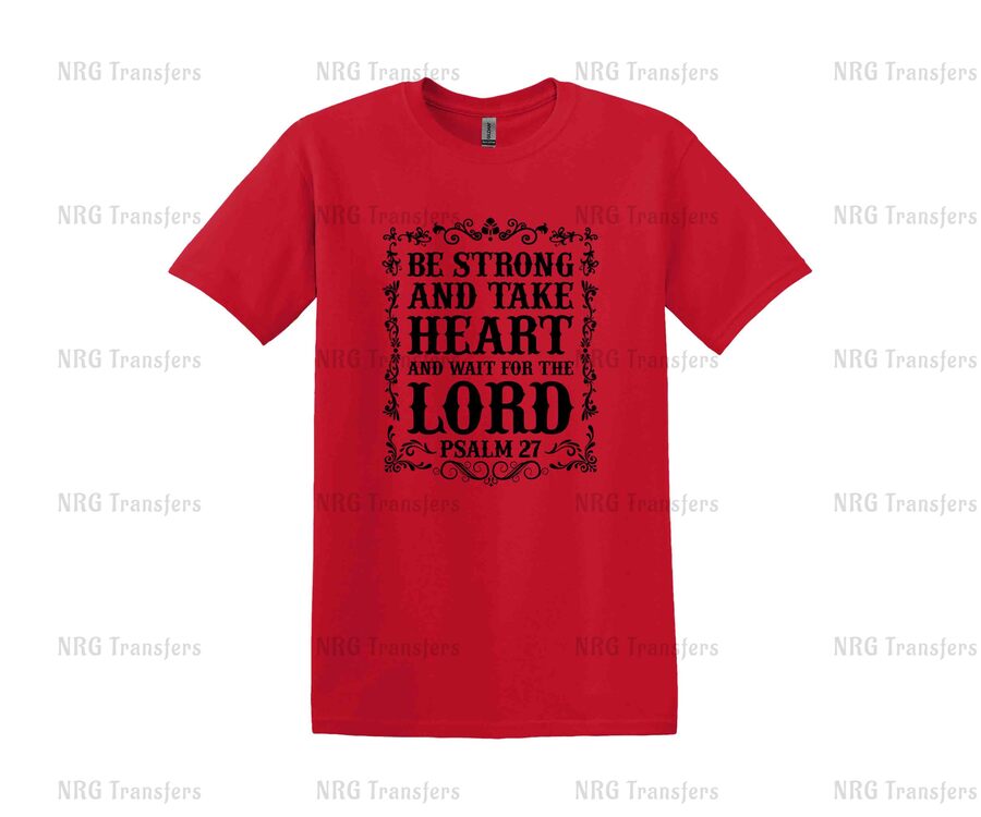 a red t - shirt that says be strong and take the heart out of lord